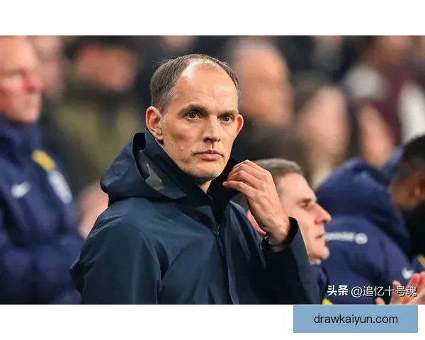 图赫尔球队创造力持续提升，战术执行力获广泛关注